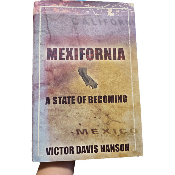 Mexifornia a state of becoming by Victor Davis Hanson 1893554732 first edition - Picture 1 of 8
